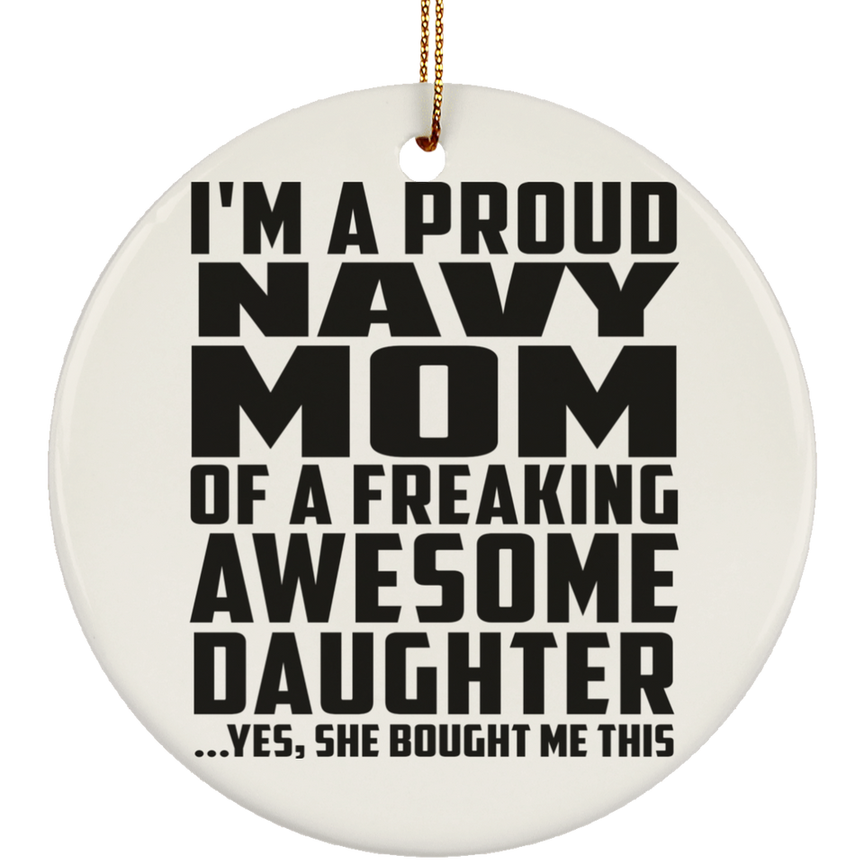 Proud Navy Mom Of Awesome Daughter - Circle Ornament
