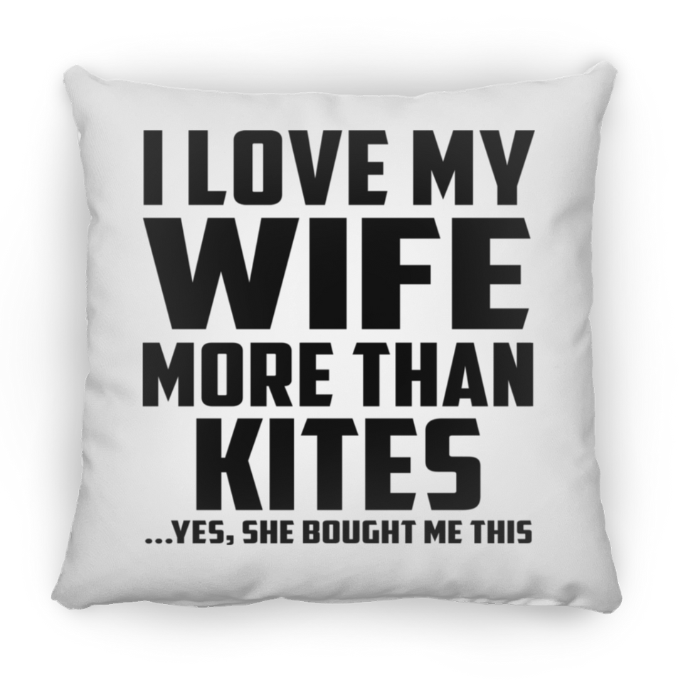 I Love My Wife More Than Kites - Throw Pillow