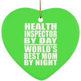 Health Inspector By Day World's Best Mom By Night - Heart Ornament