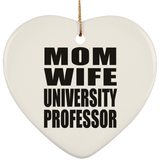 Mom Wife University Professor - Heart Ornament
