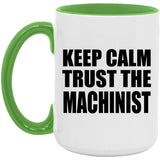 Keep Calm and Trust The Machinist - 15oz Accent Mug Green