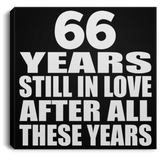 66th Anniversary 66 Years Still In Love After These Years - Canvas Square