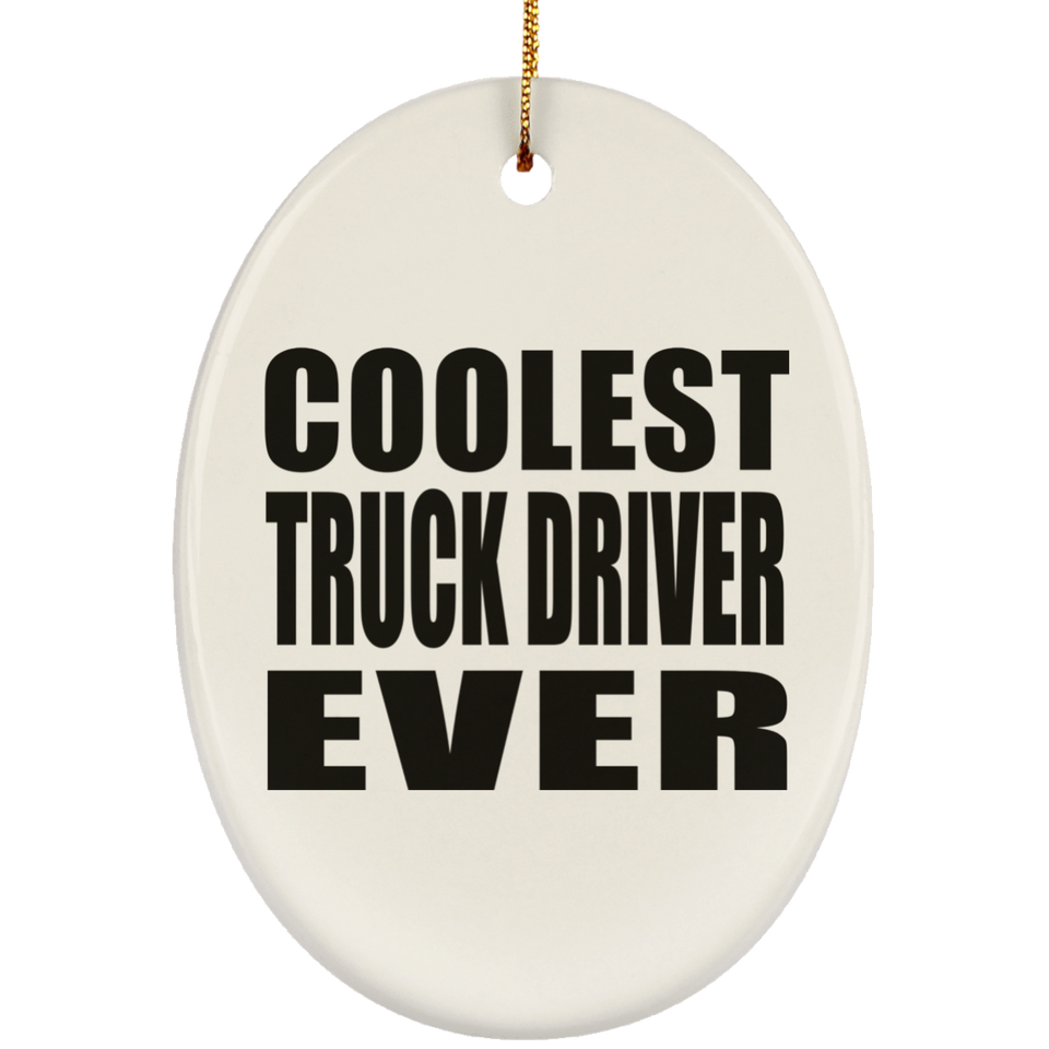 Coolest Truck Driver Ever - Oval Ornament