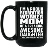 Proud Recreation Worker Mom Of Awesome Daughter - 15 Oz Coffee Mug Black