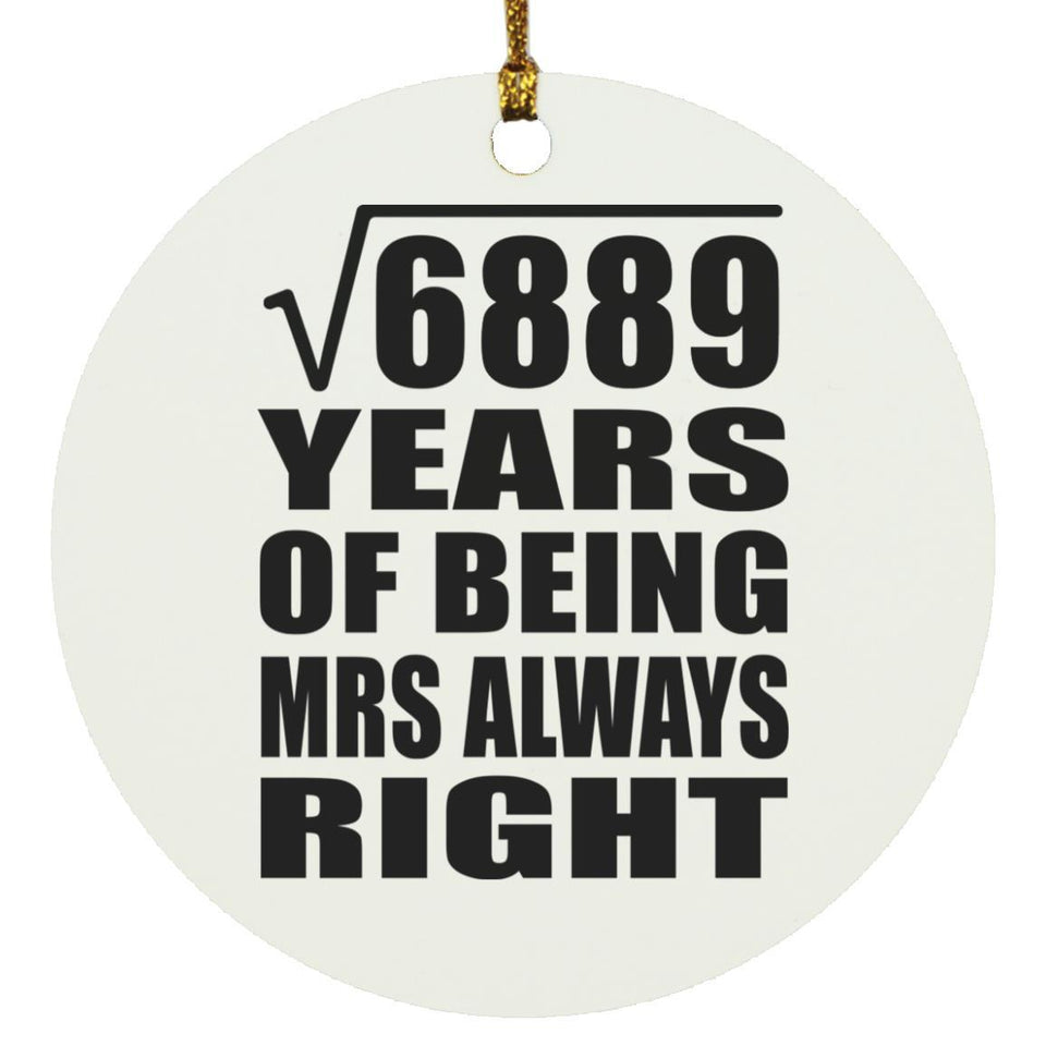 83rd Anniversary Square Root of 6889 Years Mrs Always Right - Circle Ornament