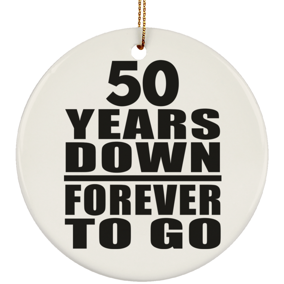 50th Anniversary 50 Years Down Forever to Go - Circle Ornament