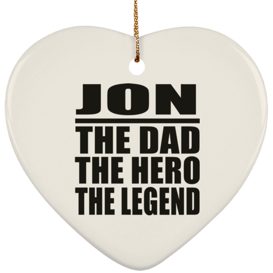 Jon The Dad The Hero The Legend - Heart Ornament