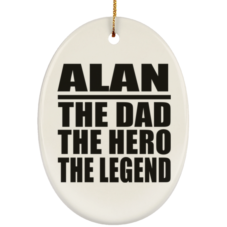 Alan The Dad The Hero The Legend - Oval Ornament