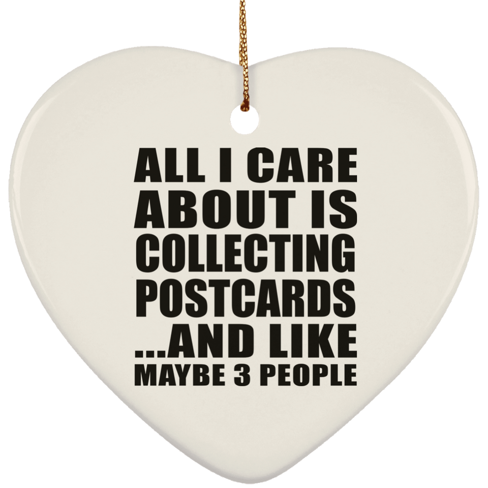 All I Care About Is Collecting Postcards - Heart Ornament