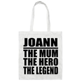 Joann The Mum The Hero The Legend - Tote Bag White