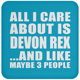 All I Care About Is Devon Rex - Drink Coaster