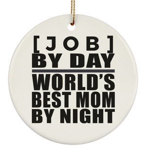 [CC] Personalized Gift, [Job] By Day Best Mom By Night - Ceramic Ornament