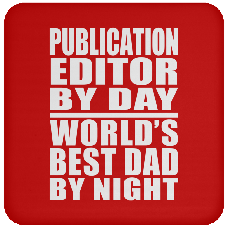 Publication Editor By Day World's Best Dad By Night - Drink Coaster