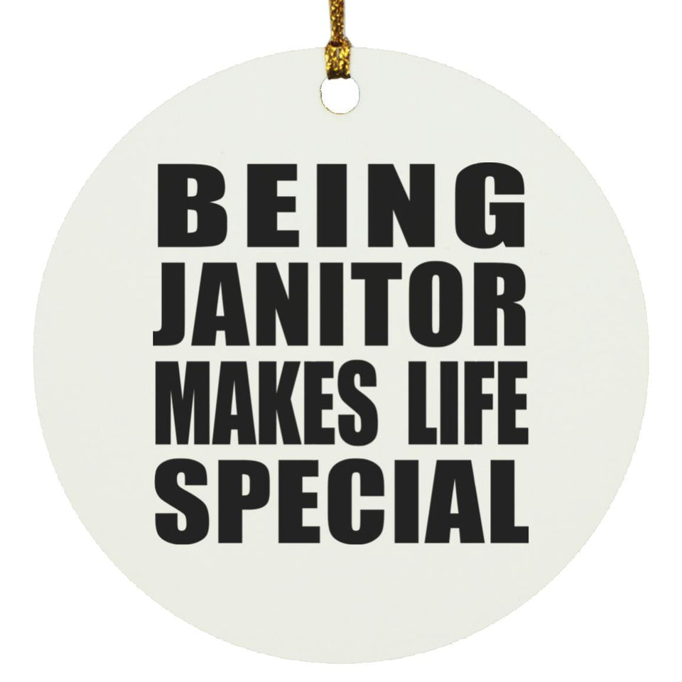 Being Janitor Makes Life Special - Circle Ornament