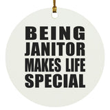 Being Janitor Makes Life Special - Circle Ornament