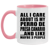 All I Care About Is My Perro De Presa Canario - 11oz Accent Mug Pink