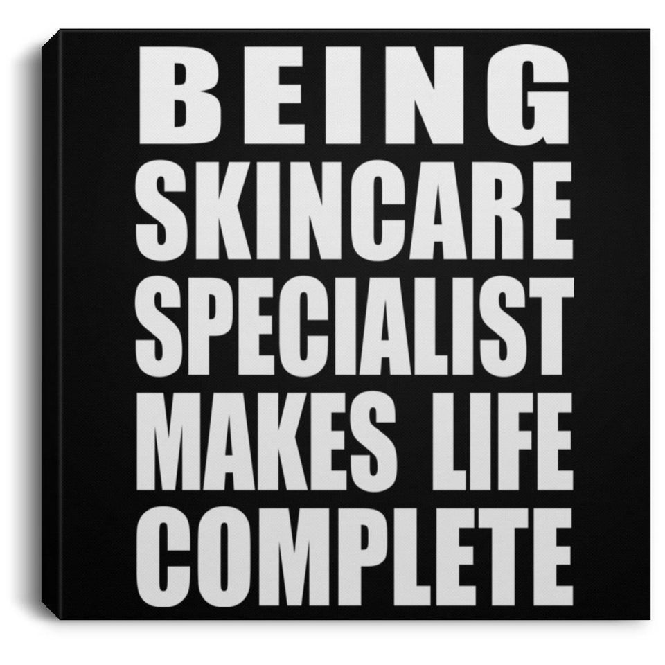 Being Skincare Specialist Makes Life Complete - Canvas Square