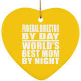Funeral Director By Day World's Best Mom By Night - Heart Ornament