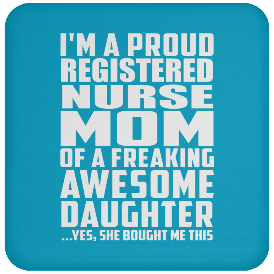 Proud Registered Nurse Mom Of Awesome Daughter - Drink Coaster