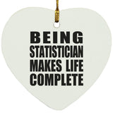 Being Statistician Makes Life Complete - Heart Ornament