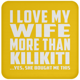 I Love My Wife More Than Kilikiti - Drink Coaster