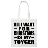 All I Want For Christmas Is My Toyger - Tote Bag White