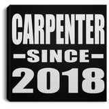 Carpenter Since 2018 - Canvas Square