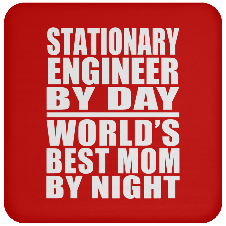 Stationary Engineer By Day World's Best Mom By Night - Drink Coaster