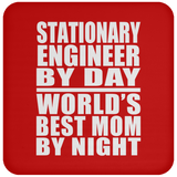 Stationary Engineer By Day World's Best Mom By Night - Drink Coaster
