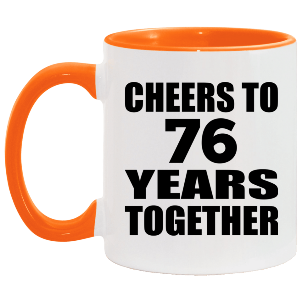 76th Anniversary Cheers To 76 Years Together - 11oz Accent Mug Orange