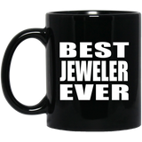 Best Jeweler Ever - 11 Oz Coffee Mug Black
