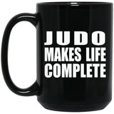 Judo Makes Life Complete - 15oz Coffee Mug Black