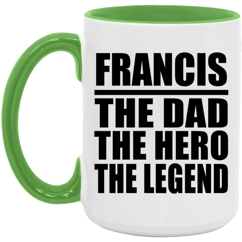 Francis The Dad The Hero The Legend - 15oz Accent Mug Green