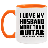 I Love My Husband More Than Guitar - 11oz Accent Mug Orange