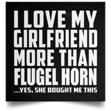 I Love My Girlfriend More Than Flugel Horn - Poster Square