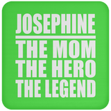 Josephine The Mom The Hero The Legend - Drink Coaster