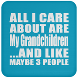 All I Care About Is My Grandchildren - Drink Coaster