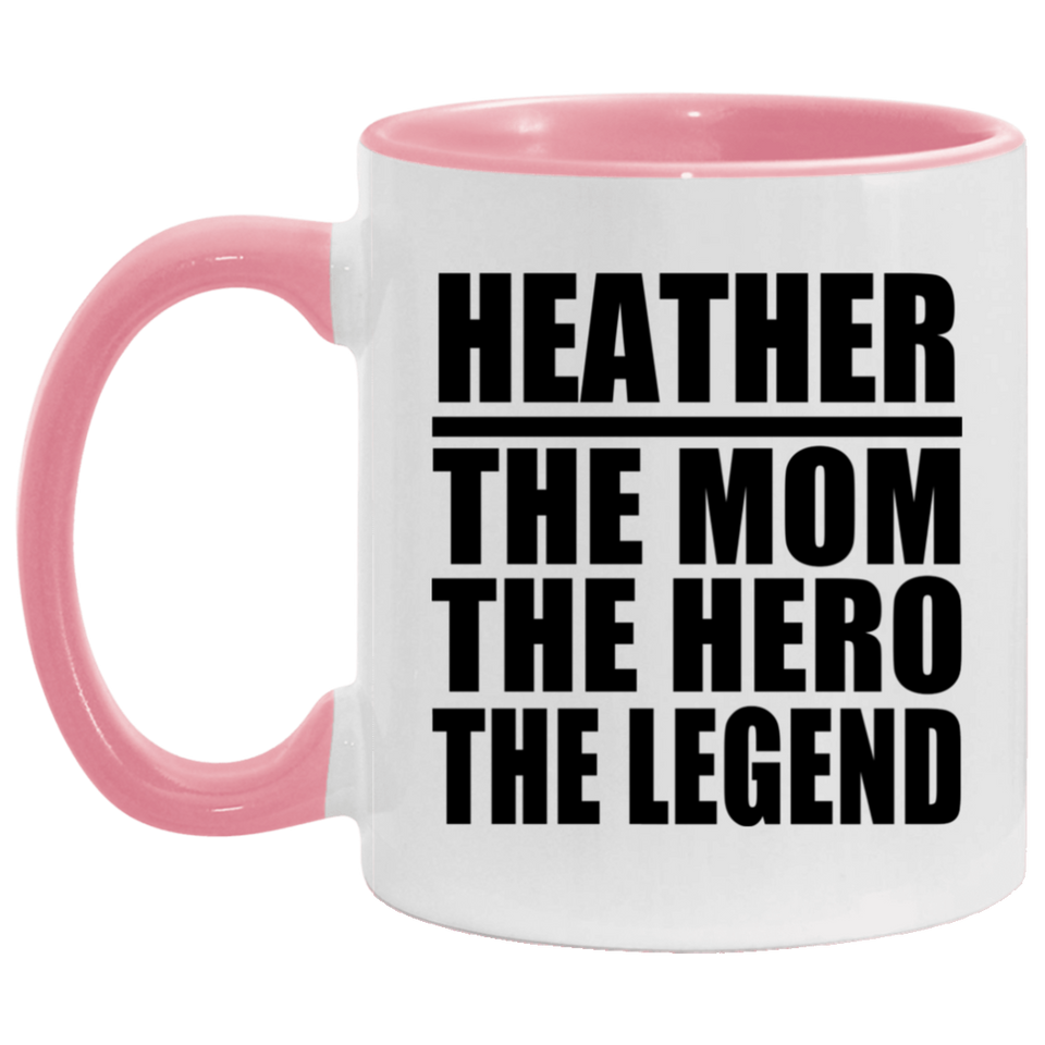 Heather The Mom The Hero The Legend - 11oz Accent Mug Pink
