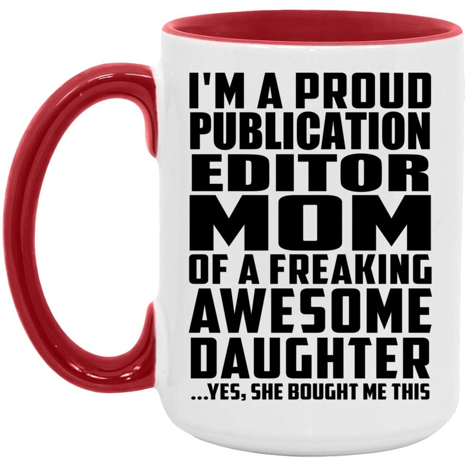 Proud Publication Editor Mom Of Awesome Daughter - 15oz Accent Mug Red