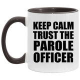Keep Calm and Trust The Parole Officer - 11oz Accent Mug Black