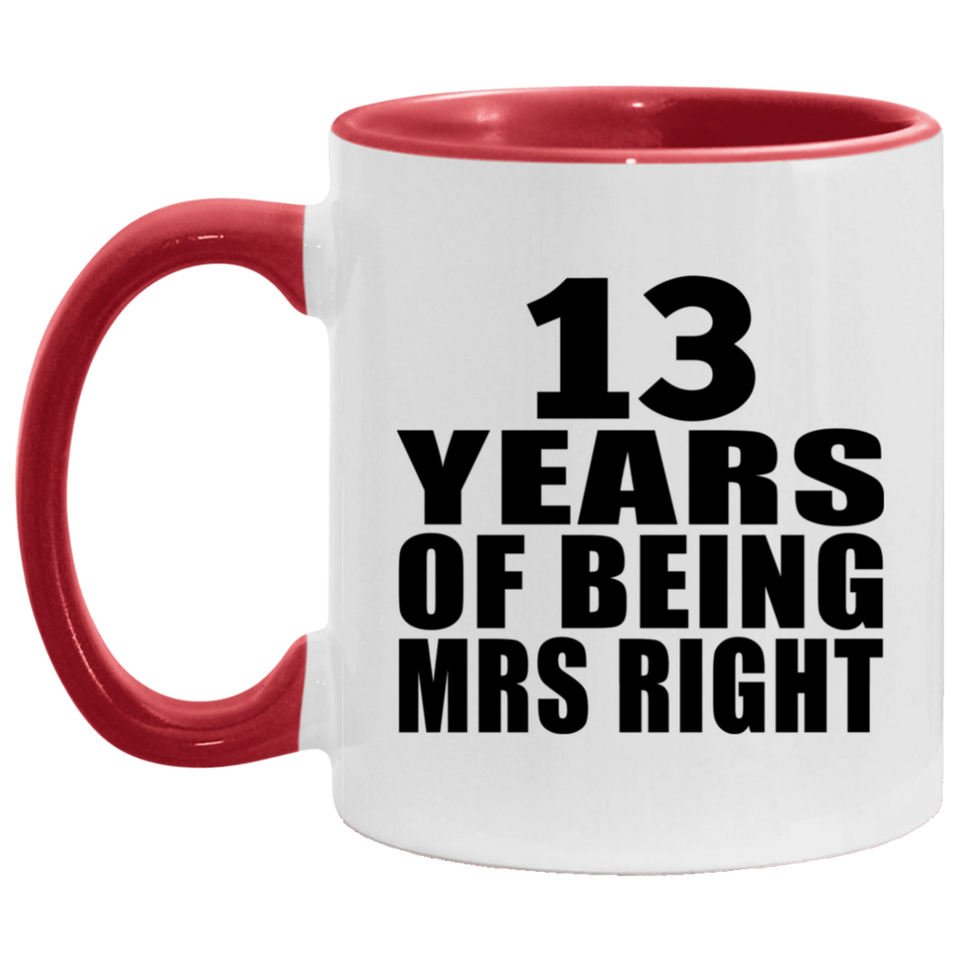 13th Anniversary 13 Years Of Being Mrs Right - 11oz Accent Mug Red