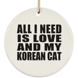All I Need Is Love And My Korean Cat - Circle Ornament