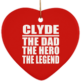 Clyde The Dad The Hero The Legend - Heart Ornament