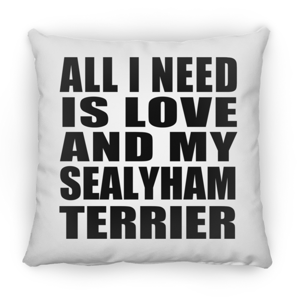 All I Need Is Love And My Sealyham Terrier - Throw Pillow