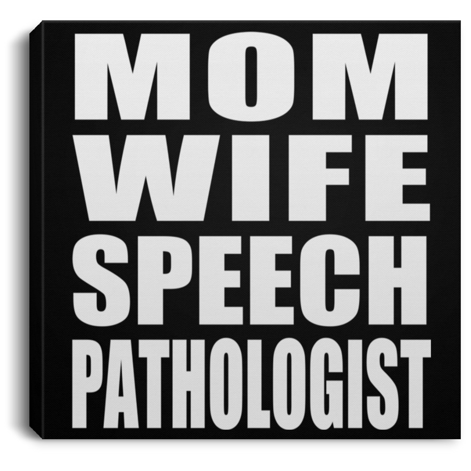 Mom Wife Speech Pathologist - Canvas Square