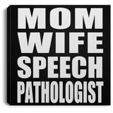 Mom Wife Speech Pathologist - Canvas Square