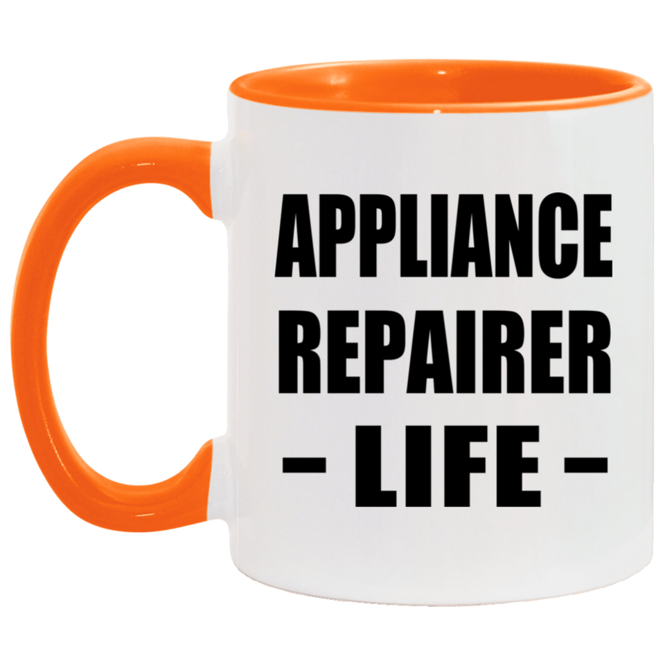 Appliance Repairer Life - 11oz Accent Mug Orange