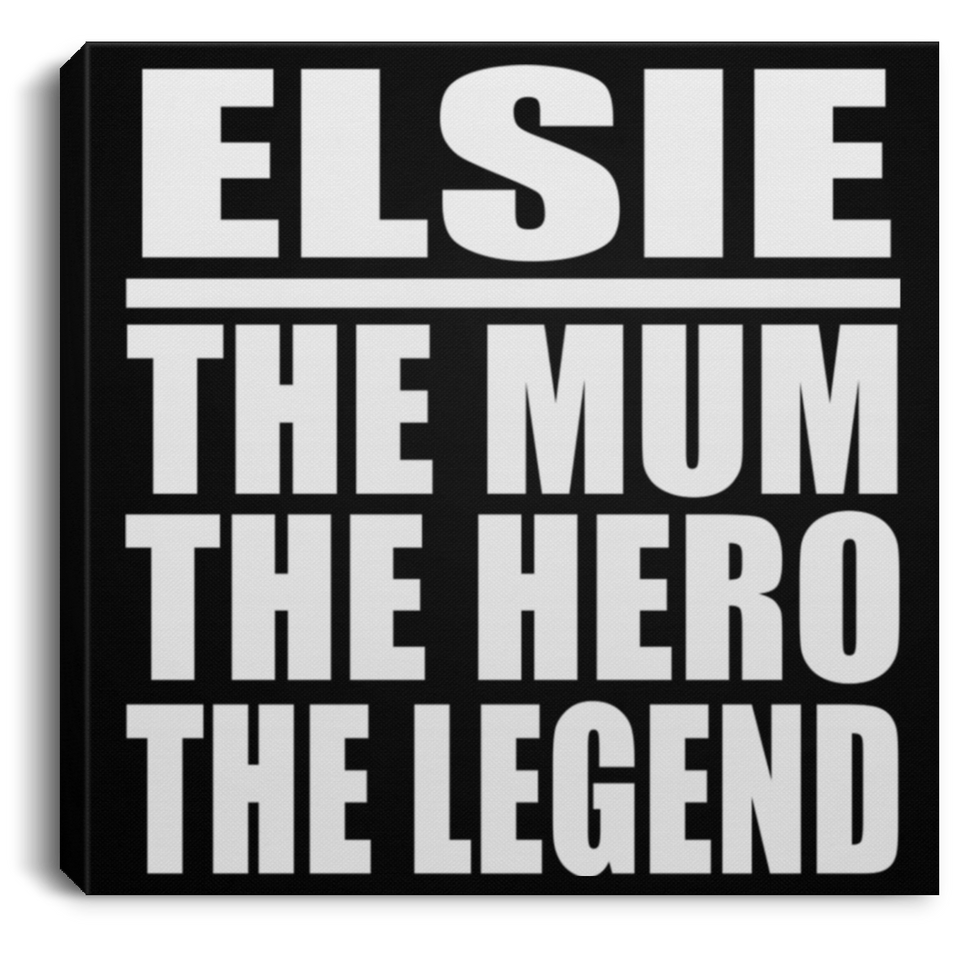 Elsie The Mum The Hero The Legend - Canvas Square