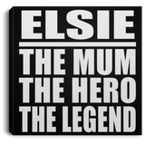 Elsie The Mum The Hero The Legend - Canvas Square