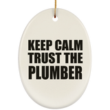 Keep Calm and Trust The Plumber - Oval Ornament